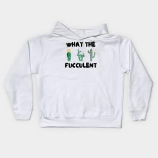 What The Fucculent Kids Hoodie